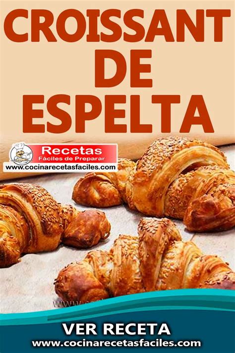 Croissant De Espelta Recetas Deliciosas De Croissant Recetas