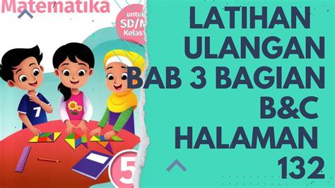 Gampang Nih Mtk Kelas 5 Latihan Ulangan Bab 3 Bagian B Dan C Halaman 132 Youtube