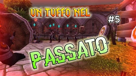 UN TUFFO NEL PASSATO World Of Warcraft ITA YouTube