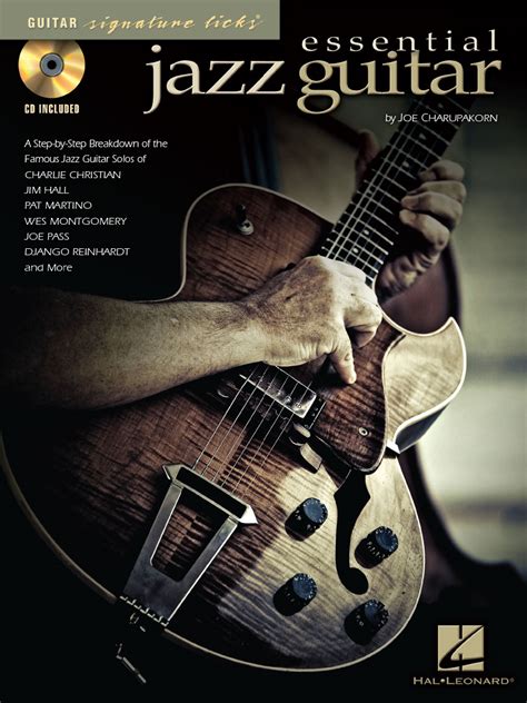 Essential Jazz Guitar A Step By Step Breakdown Of Famous Jazz Guitar Styles And Techniques