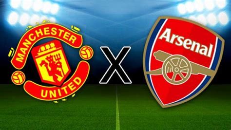 Manchester United X Arsenal Onde Assistir Hor Rio Do Jogo E Classifica O