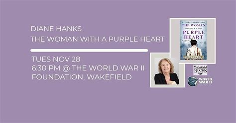 Diane Hanks The Woman With A Purple Heart World War Ii Foundation Museum The International