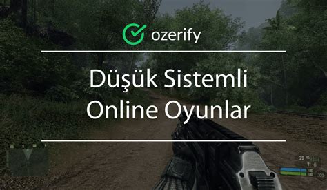 Düşük Sistemli Online Oyunlar - Ücretsiz Online Oyunlar - Ozerify.com