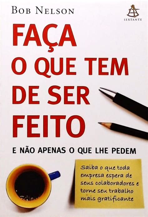 Faça O Que Tem De Ser Feito E Não Apenas O Que Lhe Pedem Bob Nelson