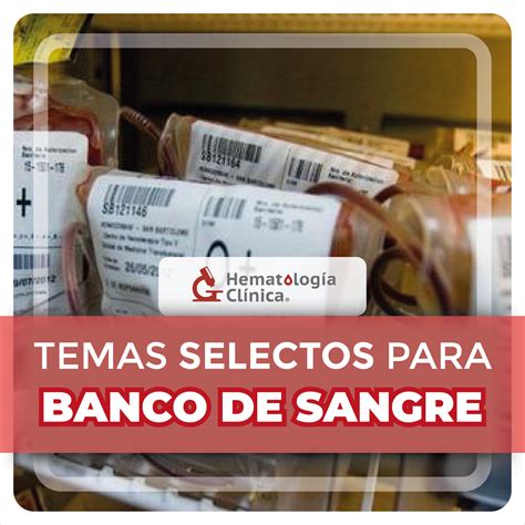 Temas selectos para banco de sangre Marzo 2024 Hematología Clínica