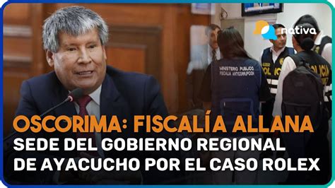 Oscorima Fiscalía allana sede del Gobierno Regional de Ayacucho por