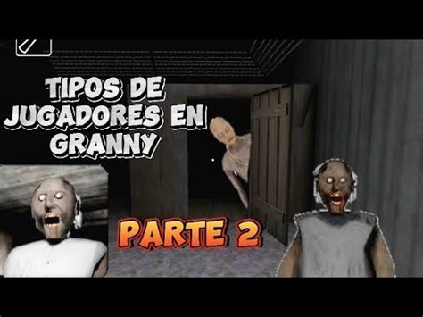 Conoces Estos Tipos De Jugadores En Granny Youtube