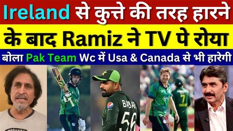 Ramiz Raja Crying Ireland Beat Pakistan In St T Pak Vs Ireland St