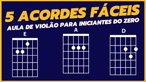 5 ACORDES FÁCEIS NO VIOLÃO aula de violão para iniciantes passo a