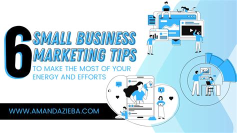 6 Small Business Marketing Tips To Make The Most Of Your Energy And