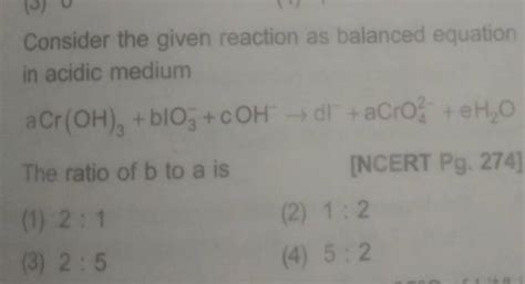 Consider The Given Reaction As Balanced Equation In Acidic Medium Acr Oh