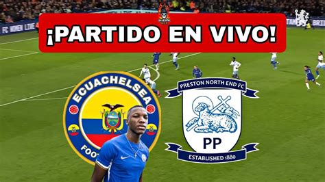 Chelsea Vs Preston 🔴en Vivo Moises Caicedo Titular Youtube