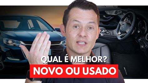 Comprar Um Carro Novo Ou Usado Carro Usado Vale A Pena Carro Km