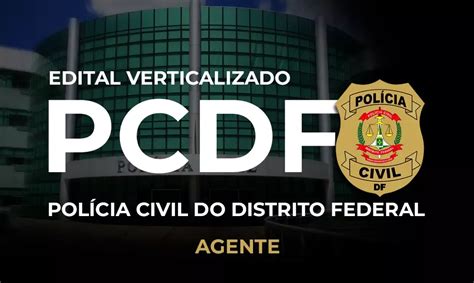 Edital Verticalizado Pc Df Agente Pol Cia Civil Do Distrito Federal