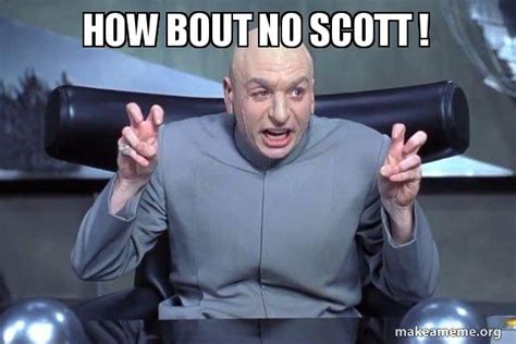 How Bout No Scott Dr Evil Austin Powers Make A Meme