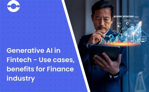 Generative Ai In Fintech Use Cases Benefits For Finance Industry