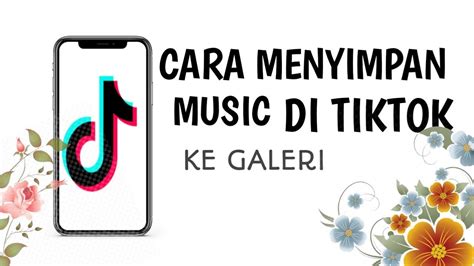 Cara Menyimpan Lagu Di Tiktok Tanpa Aplikasi Gambang Bangattt Youtube