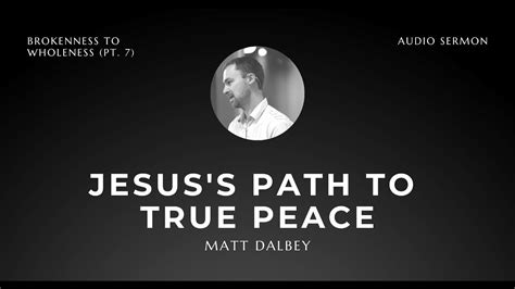 Jesus S Path To True Peace Brokenness To Wholeness Part 7 YouTube