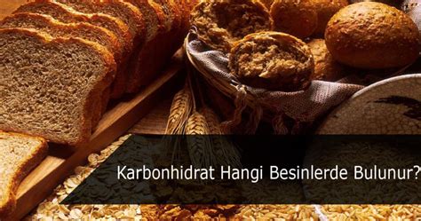 Karbonhidrat Hangi Besinlerde Bulunur