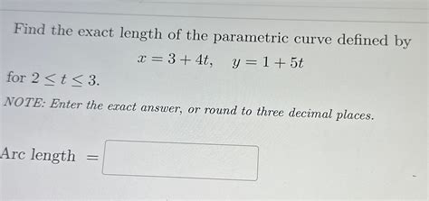 Solved Find The Exact Length Of The Parametric Curve Defined