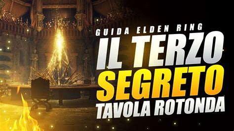 IL TERZO SEGRETO DELLA TAVOLA ROTONDA ELDEN RING GUIDA ELDEN RING