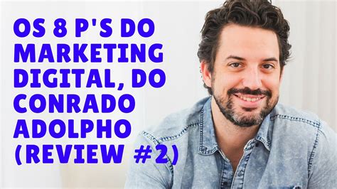 Os 8Ps Do Marketing Digital Do Conrado Adolpho REVIEW 2 Rafael