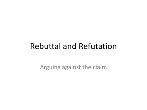 Ppt Rebuttal And Refutation Powerpoint Presentation Free Download