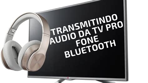 COMO TRANSMITIR ÁUDIO DA TV PARA FONE VIA BLUETOOTH YouTube