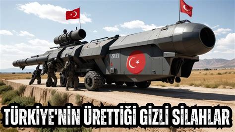 Türkiye nin Ürettiği Gizli Silahlar Dünyanın Gözünden Saklanan Güç