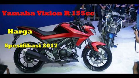 Yamaha Vixion R 155 Cc Harga Dan Spesifikasi Akhir YouTube