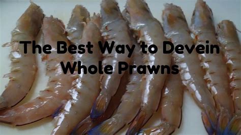 The Best Way To Devein Whole Prawns Youtube