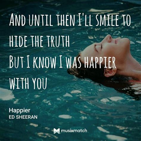 Pin on Quotes | Song lyric quotes, Happier ed sheeran, Ed sheeran