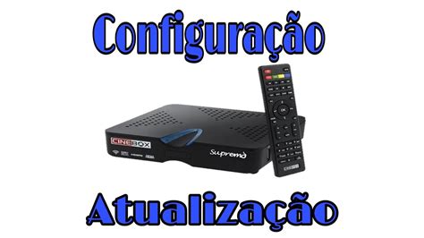 Atualização e Configuração completa cine box supremo HD YouTube