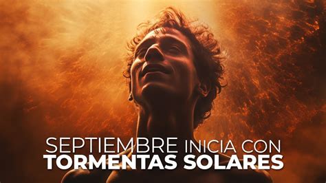 Septiembre Inicia Con Tormenta Solares YouTube