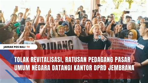 Tolak Revitalisasi Ratusan Pedagang Pasar Umum Negara Datangi Kantor