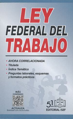 LEY FEDERAL DEL TRABAJO TITULADA Y CORRELACIONADA 22 ª ED 2025