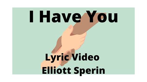 Elliott Sperin I Have You Lyric Video Youtube