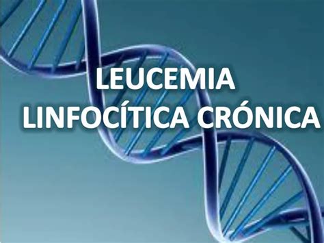 PPT LEUCEMIA LINFOCÍTICA CRÓNICA PowerPoint Presentation free