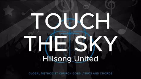 Touch The Sky Lyrics And Chords Hillsong United Youtube