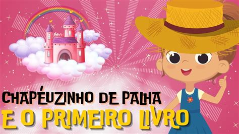 Chapéuzinho de Palha e o Primeiro Livro Historia Infantil em