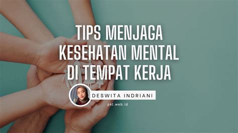 Tips Menjaga Kesehatan Mental Di Tempat Kerja Tempat Pkl Kuliah