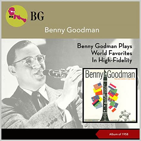 Amazon Musicでベニー・グッドマンのbenny Goodman Plays World Favorites In High Fidelity Album Of 1958 を再生する