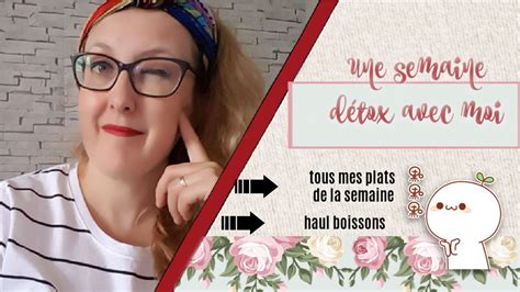 Detox Une Semaine Avec Moi Menu De La Semaine Youtube