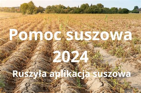 Pomoc Suszowa Ruszy A Aplikacja Suszowa Mo Na Sk Ada Wnioski