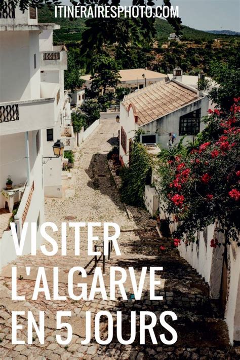 Visiter l Algarve en cinq jours notre itinéraire idéal entre villes et