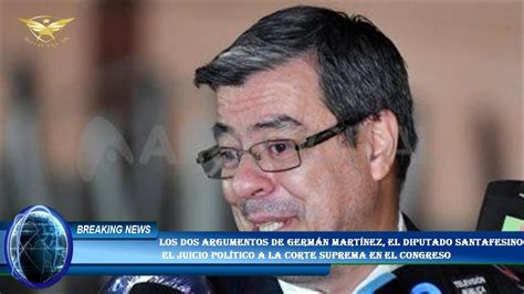 Los Dos Argumentos De Germ N Mart Nez El Diputado Santafesino Que El