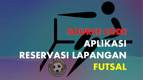 Source Code Aplikasi Penyewaan Lapangan Futsal Bj Digital Course