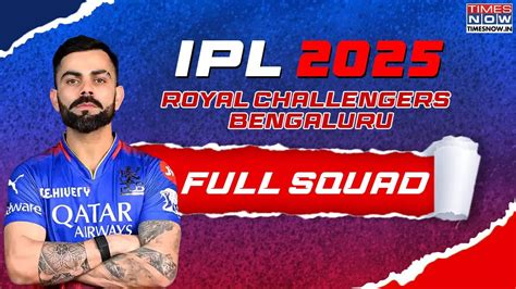 Rcb Ipl Squad Royal Challengers Bengaluru Team And Full List Of