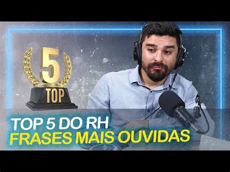 Top Frases Mais Ouvidas No Rh Youtube