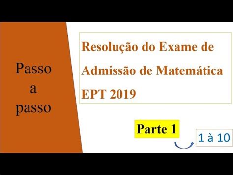 Resolução do exame de admissão de matemática ETP 2019 Parte 1 YouTube